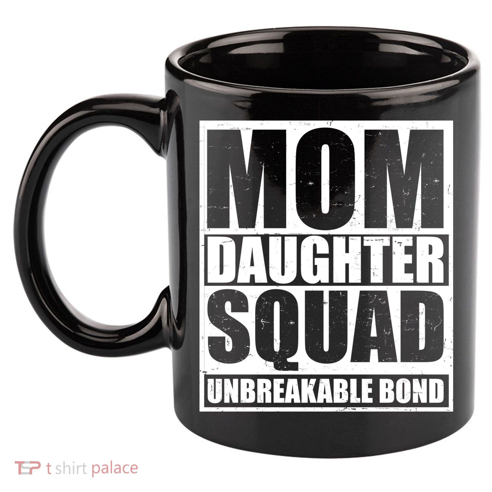 Mom Daughter Squad Unbreakable Bond 11oz C Handle Ceramic Mug