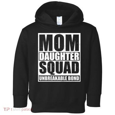 Mom Daughter Squad Unbreakable Bond Toddler Hoodie