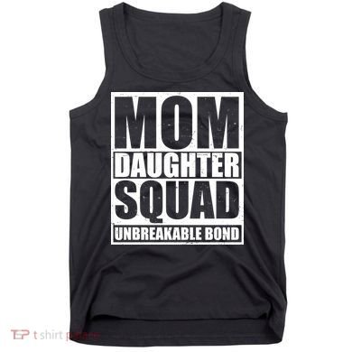 Mom Daughter Squad Unbreakable Bond Tank Top