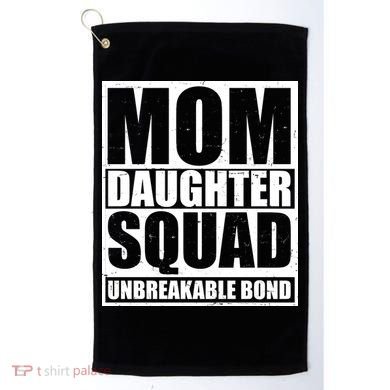Mom Daughter Squad Unbreakable Bond Golf Towel
