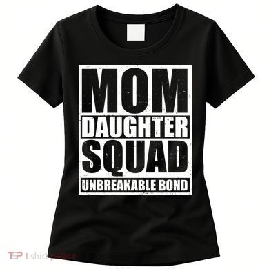 Mom Daughter Squad Unbreakable Bond Women's T-Shirt