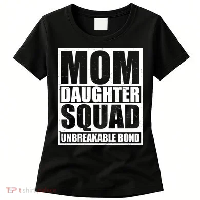 Mom Daughter Squad Unbreakable Bond Women's T-Shirt