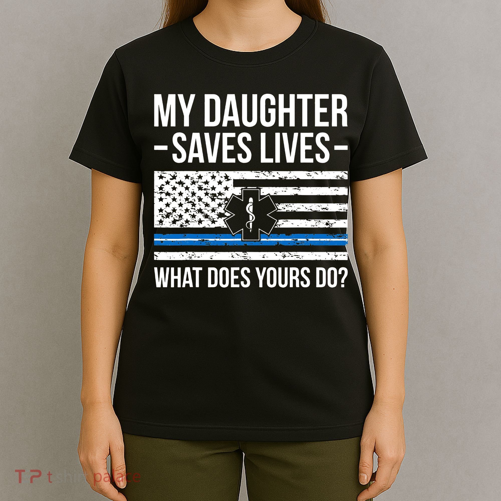 My Daughter Saves Lives EMT Mom Of An EMT Mother T-Shirt