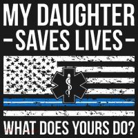 My Daughter Saves Lives EMT Mom Of An EMT Mother T-Shirt thumb 7