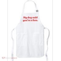 My Dog Said YouRe A Hoe Apron thumb 0