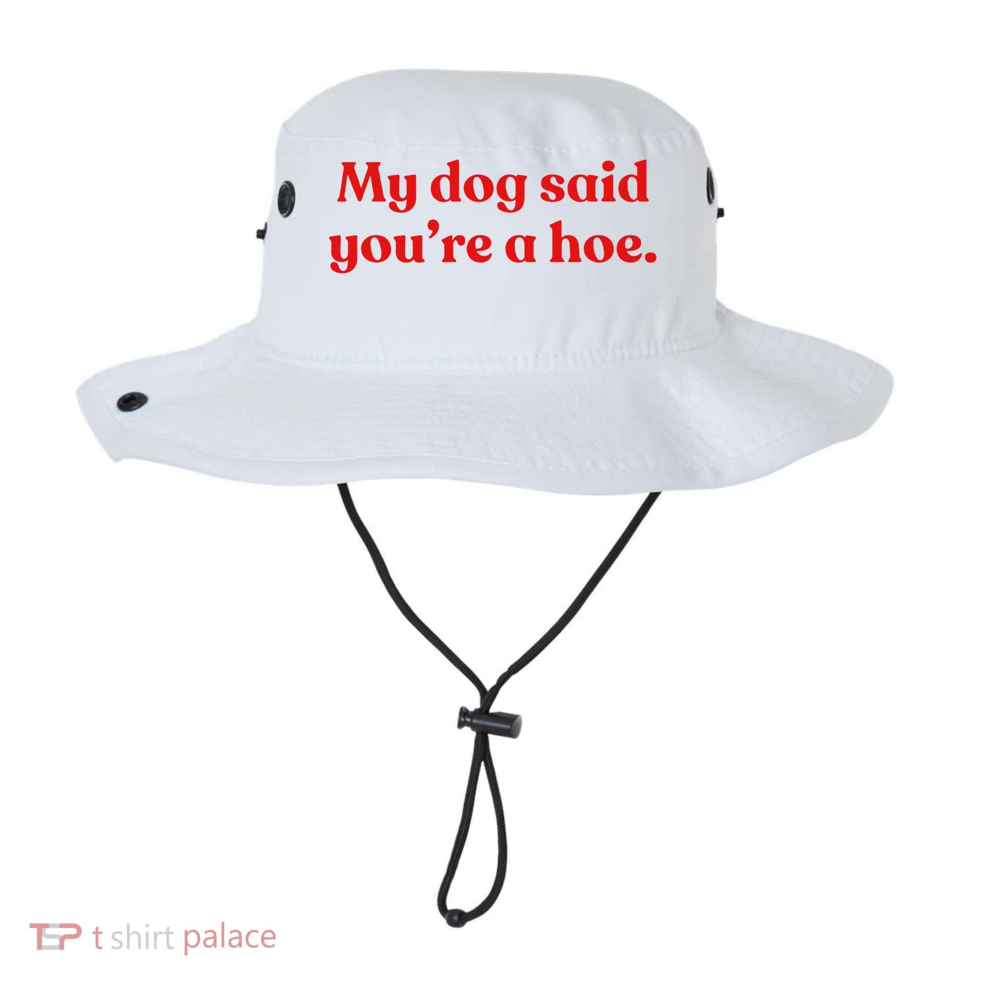 My Dog Said YouRe A Hoe Bucket Hat
