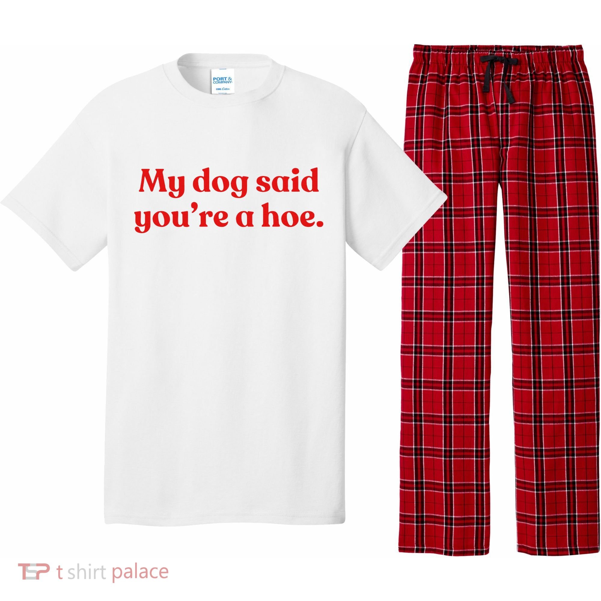 My Dog Said YouRe A Hoe Pajama Set