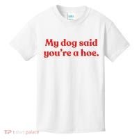 My Dog Said YouRe A Hoe Kids T-Shirt thumb 0