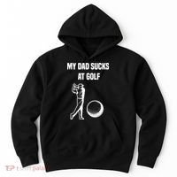 My Dad Sucks At Golf, Funny Golfing Golf Dad Gif For Dad Father's Day Hoodie thumb 0