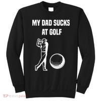 My Dad Sucks At Golf, Funny Golfing Golf Dad Gif For Dad Father's Day Sweatshirt thumb 0