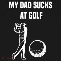 My Dad Sucks At Golf, Funny Golfing Golf Dad Gif For Dad Father's Day Sweatshirt thumb 3