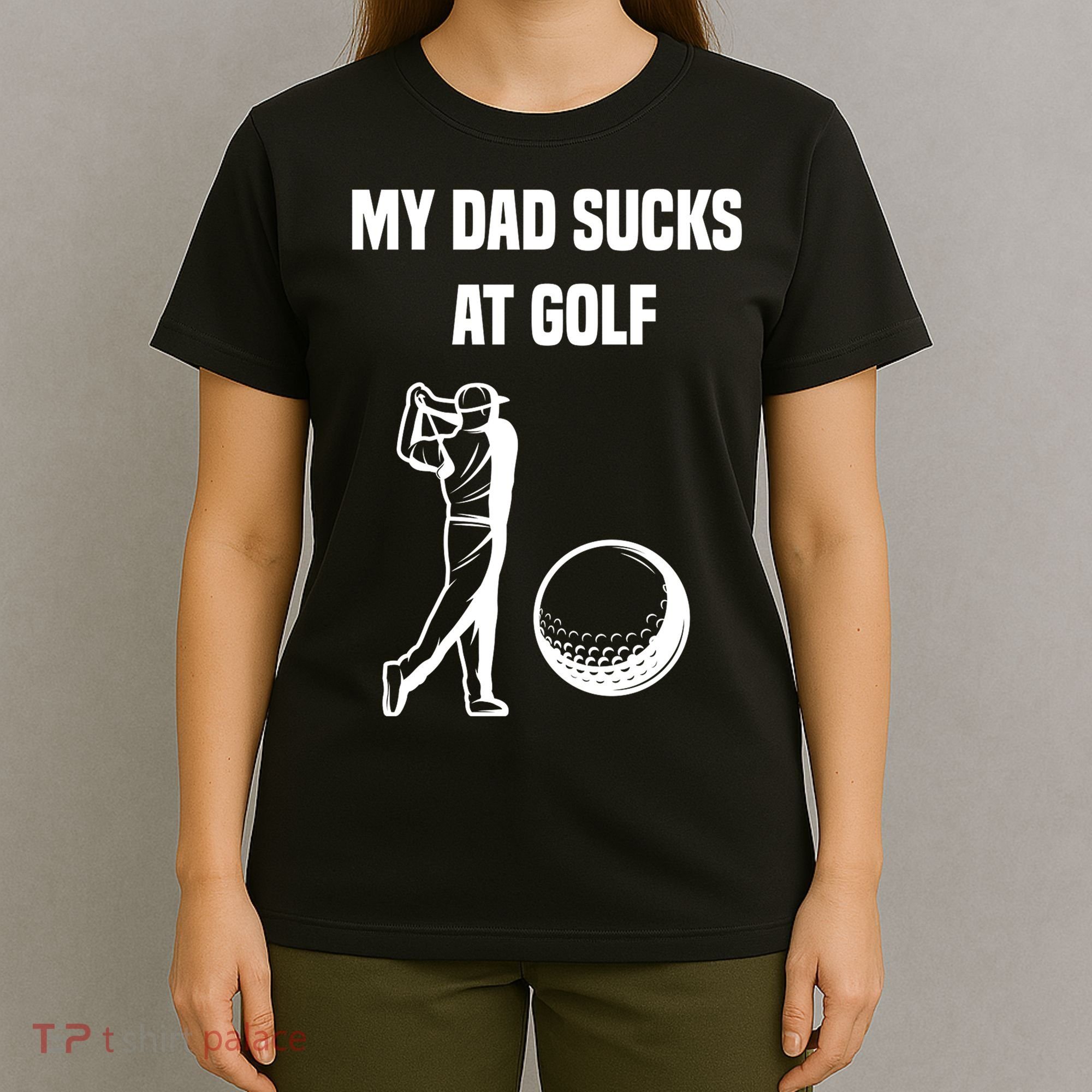 My Dad Sucks At Golf, Funny Golfing Golf Dad Gif For Dad Father's Day T-Shirt