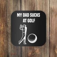 My Dad Sucks At Golf, Funny Golfing Golf Dad Gif For Dad Father's Day Coaster thumb 0