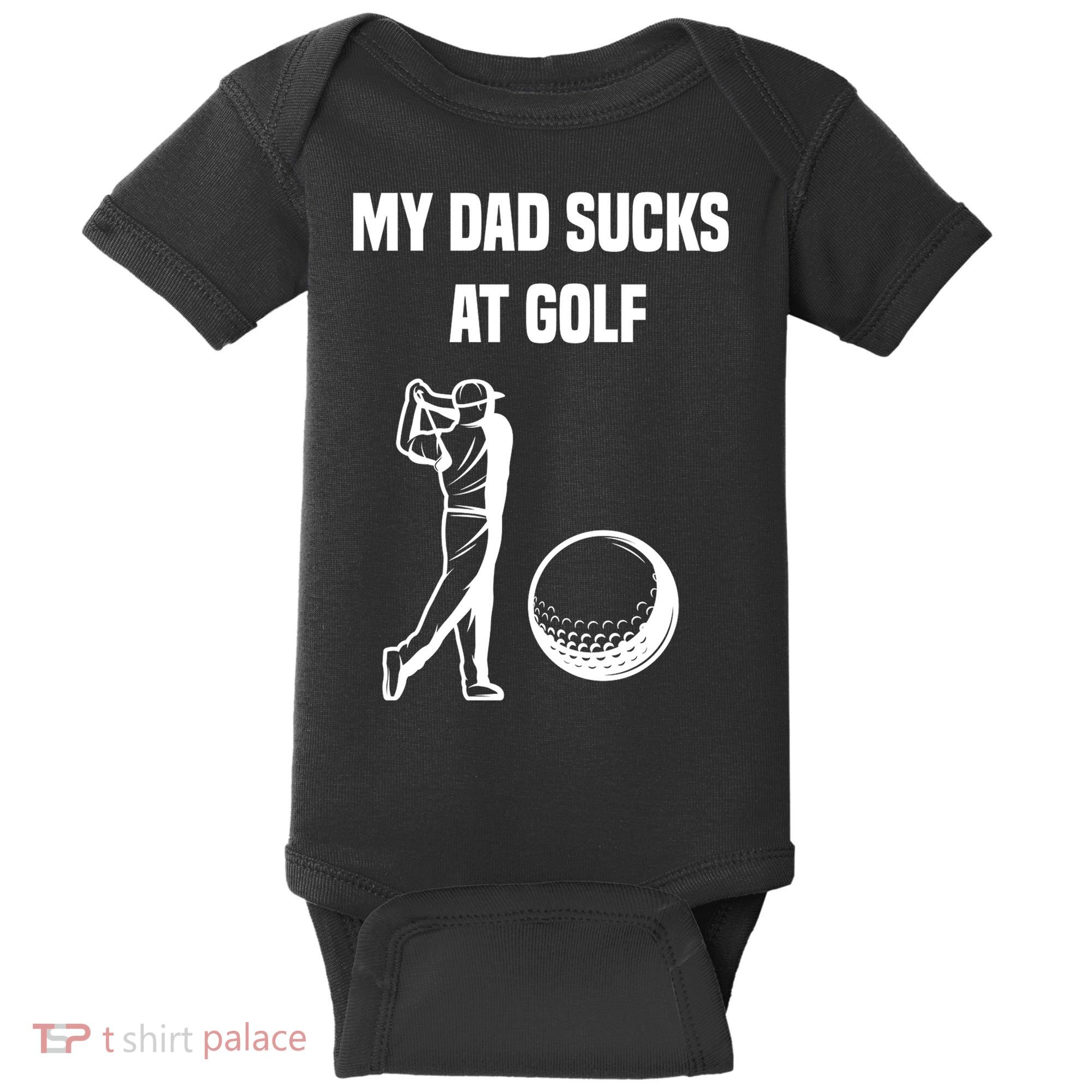 My Dad Sucks At Golf, Funny Golfing Golf Dad Gif For Dad Father's Day Baby Bodysuit
