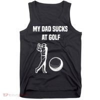 My Dad Sucks At Golf, Funny Golfing Golf Dad Gif For Dad Father's Day Tank Top thumb 0