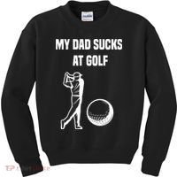 My Dad Sucks At Golf, Funny Golfing Golf Dad Gif For Dad Father's Day Kids Sweatshirt thumb 0