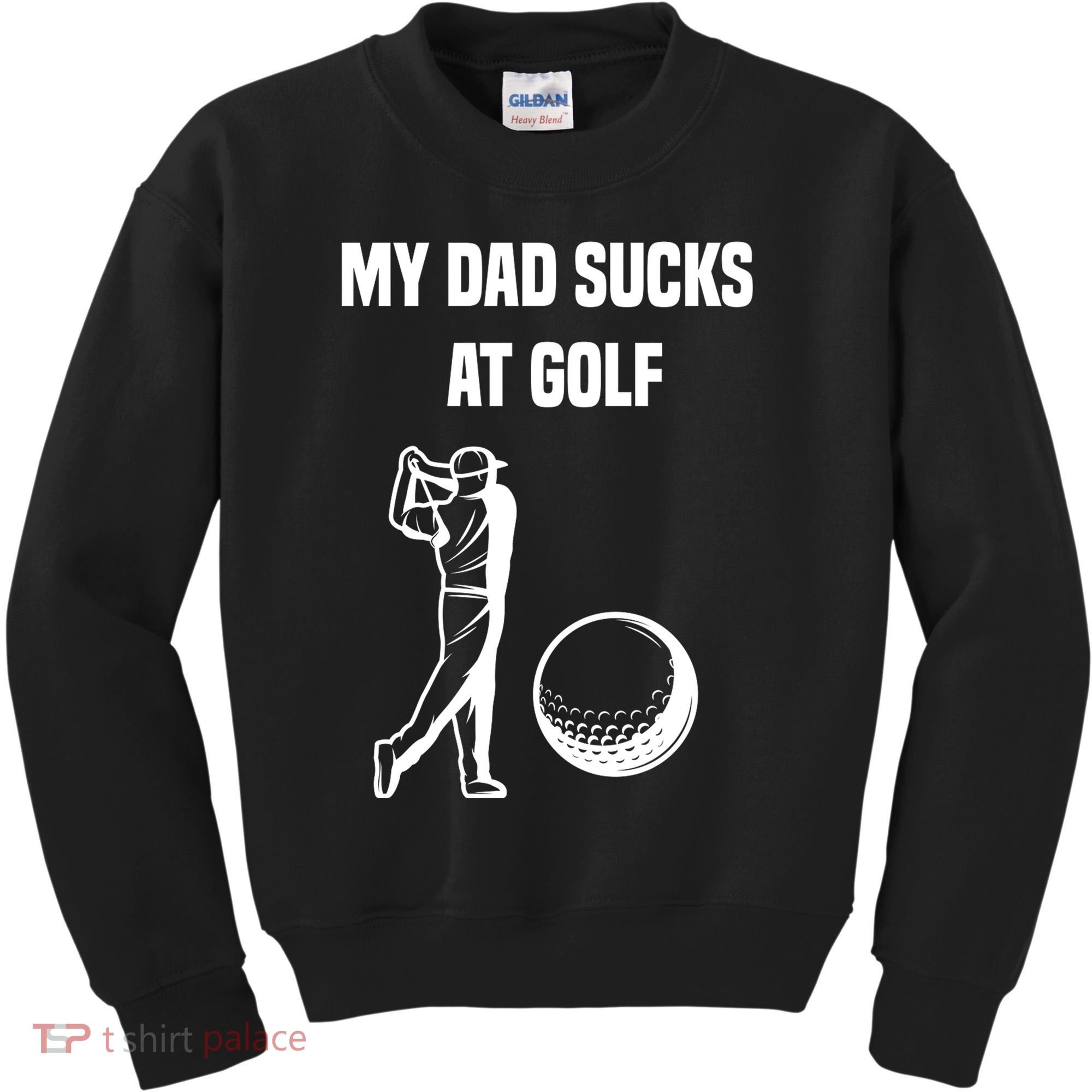 My Dad Sucks At Golf, Funny Golfing Golf Dad Gif For Dad Father's Day Kids Sweatshirt