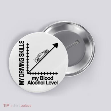 My Driving Skills My Blood Alcohol Level Funny Design Button