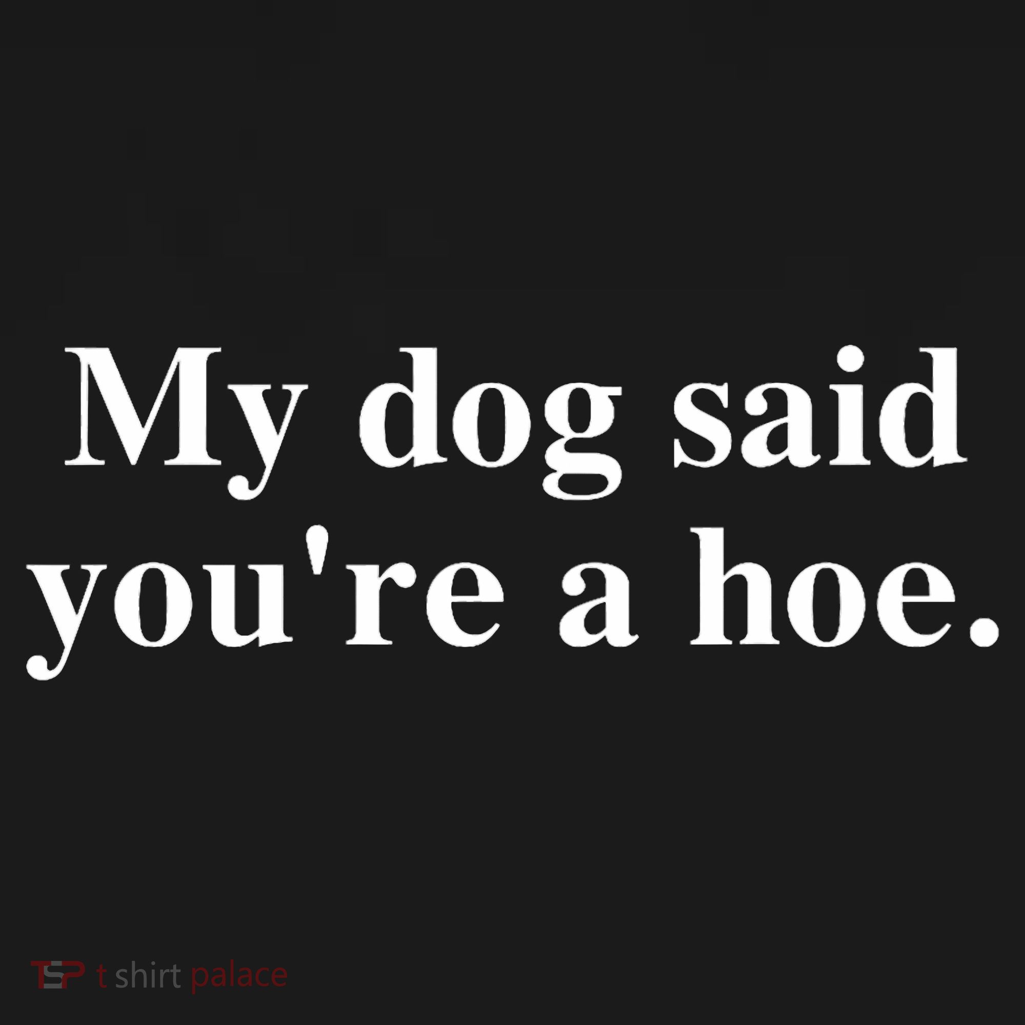 My Dog Said YouRe A Hoe Backpack