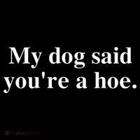 My Dog Said YouRe A Hoe Women's Hoodie thumb 2