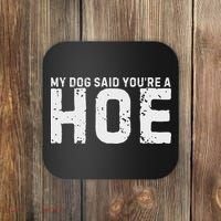 My Dog Said YouRe A Hoe Funny Saying V Neck Coaster thumb 0