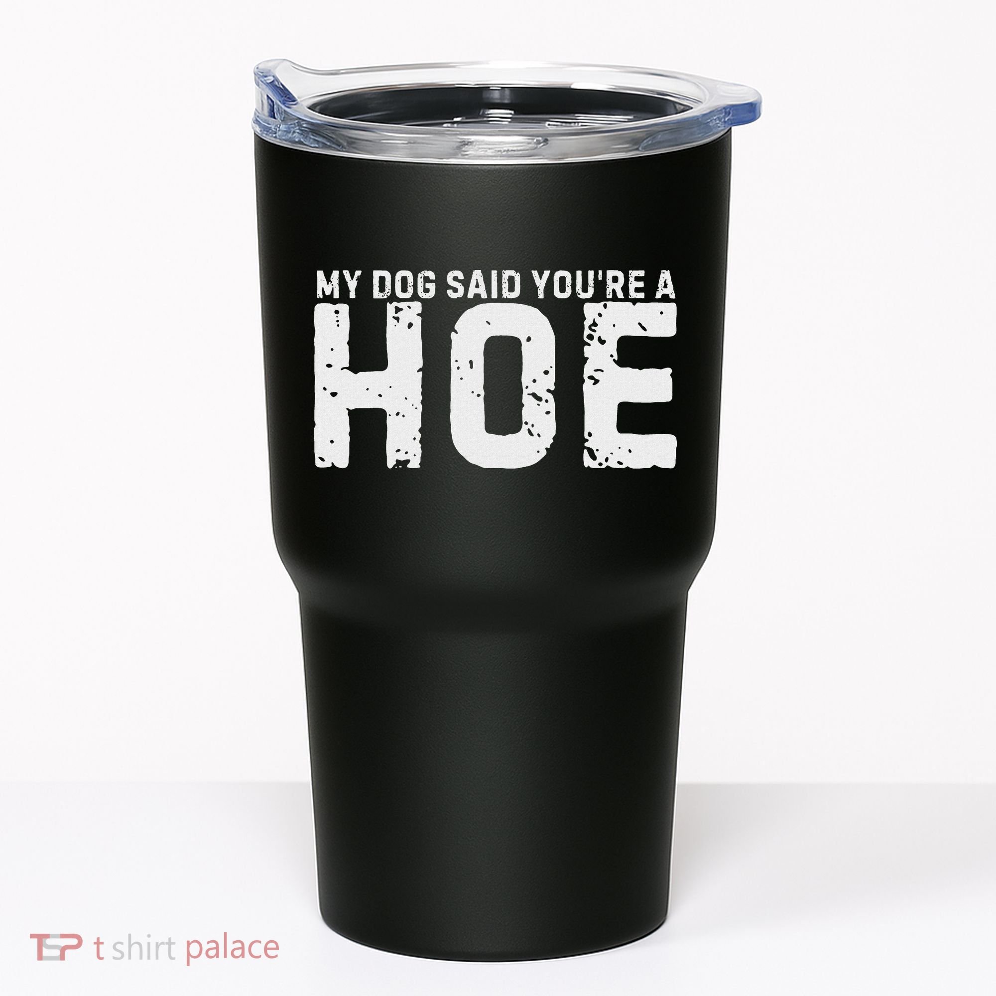My Dog Said YouRe A Hoe Funny Saying V Neck Tumbler