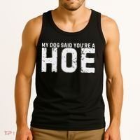 My Dog Said YouRe A Hoe Funny Saying V Neck Tank Top thumb 3