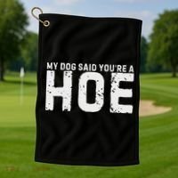 My Dog Said YouRe A Hoe Funny Saying V Neck Golf Towel thumb 1