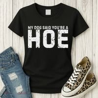 My Dog Said YouRe A Hoe Funny Saying V Neck Women's T-Shirt thumb 3