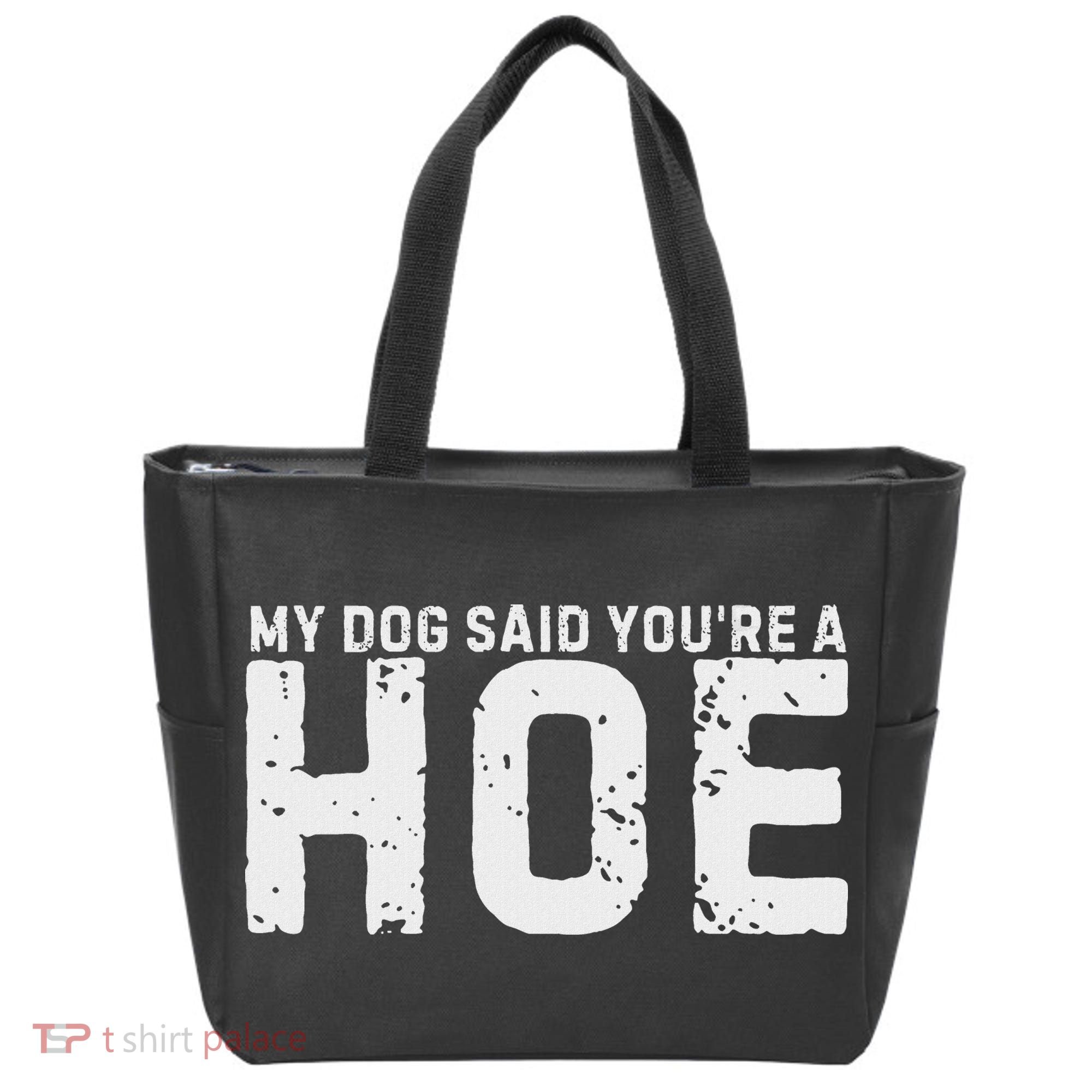 My Dog Said YouRe A Hoe Funny Saying V Neck Tote Bag