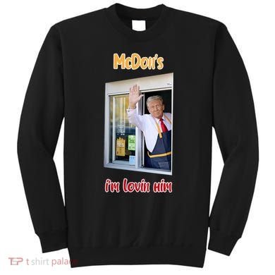 Mcdon Donald Trump IM Lovin Him Sweatshirt