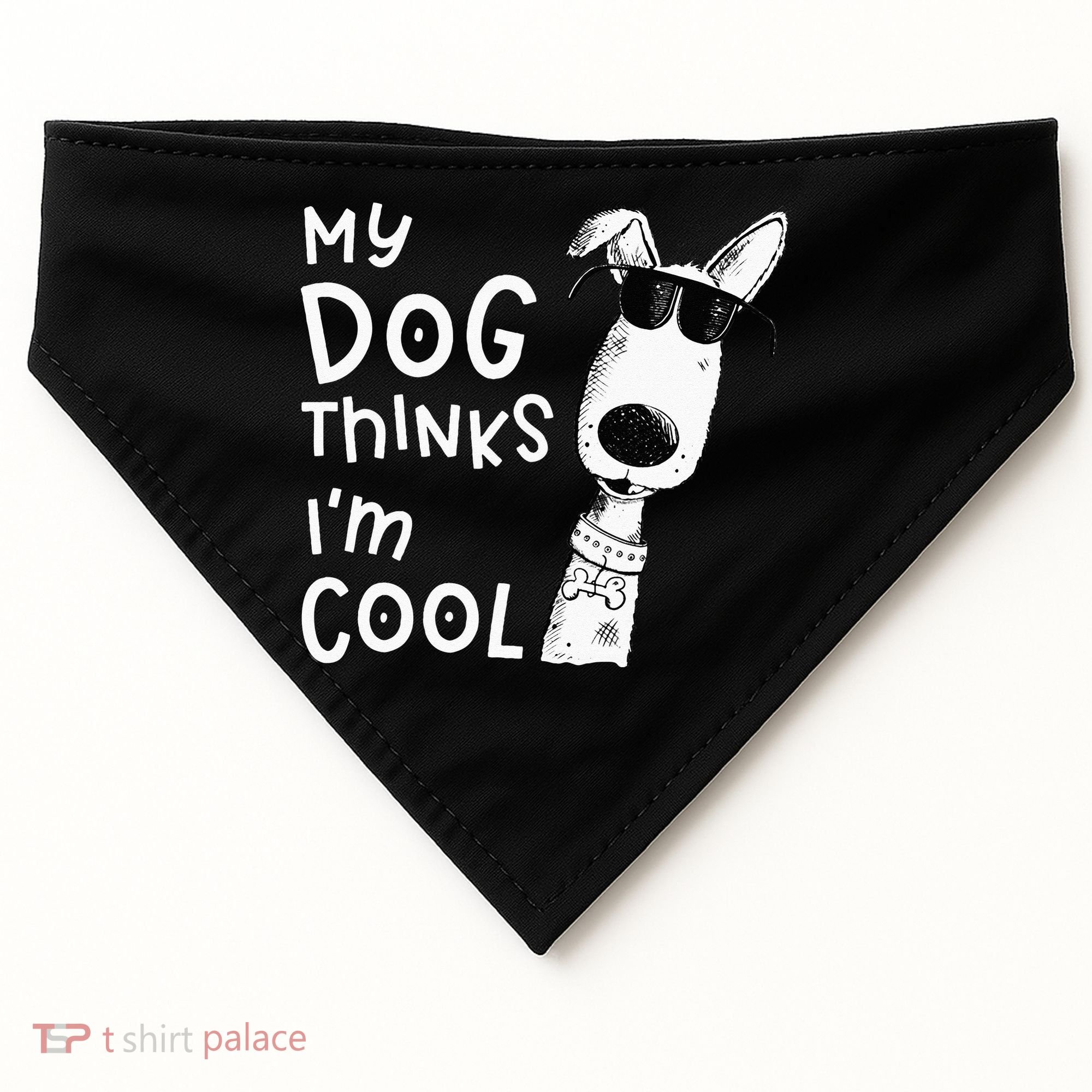 My Dog Thinks Im Cool For Dog Lover USA-Made Doggie Bandana