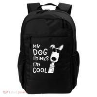 My Dog Thinks Im Cool For Dog Lover Backpack thumb 0