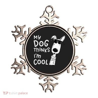 My Dog Thinks Im Cool For Dog Lover Ornament