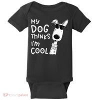My Dog Thinks Im Cool For Dog Lover Baby Bodysuit thumb 0
