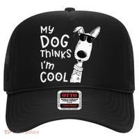 My Dog Thinks Im Cool For Dog Lover Hat thumb 0