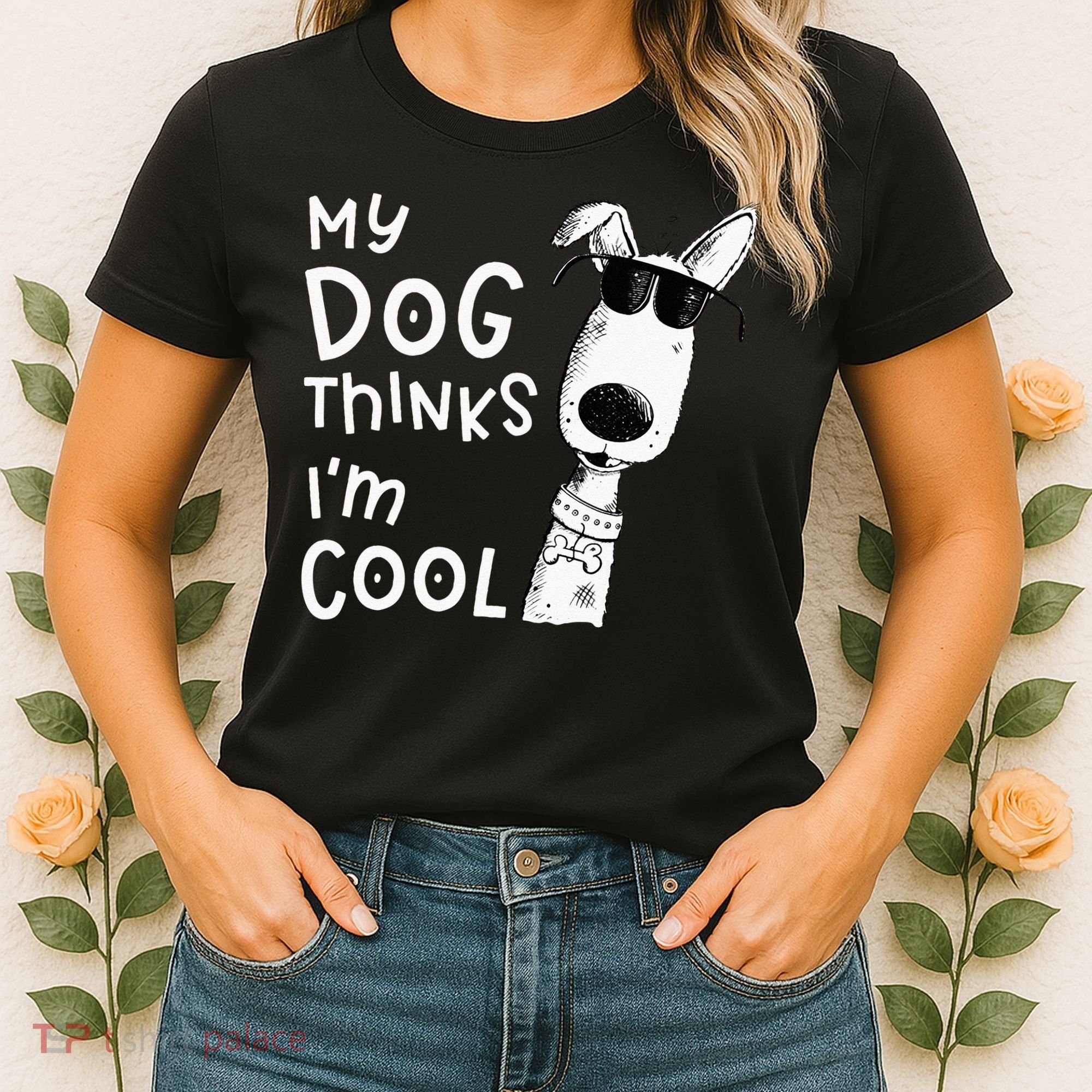 My Dog Thinks Im Cool For Dog Lover Women's T-Shirt