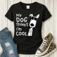 My Dog Thinks Im Cool For Dog Lover Women's T-Shirt thumb 3