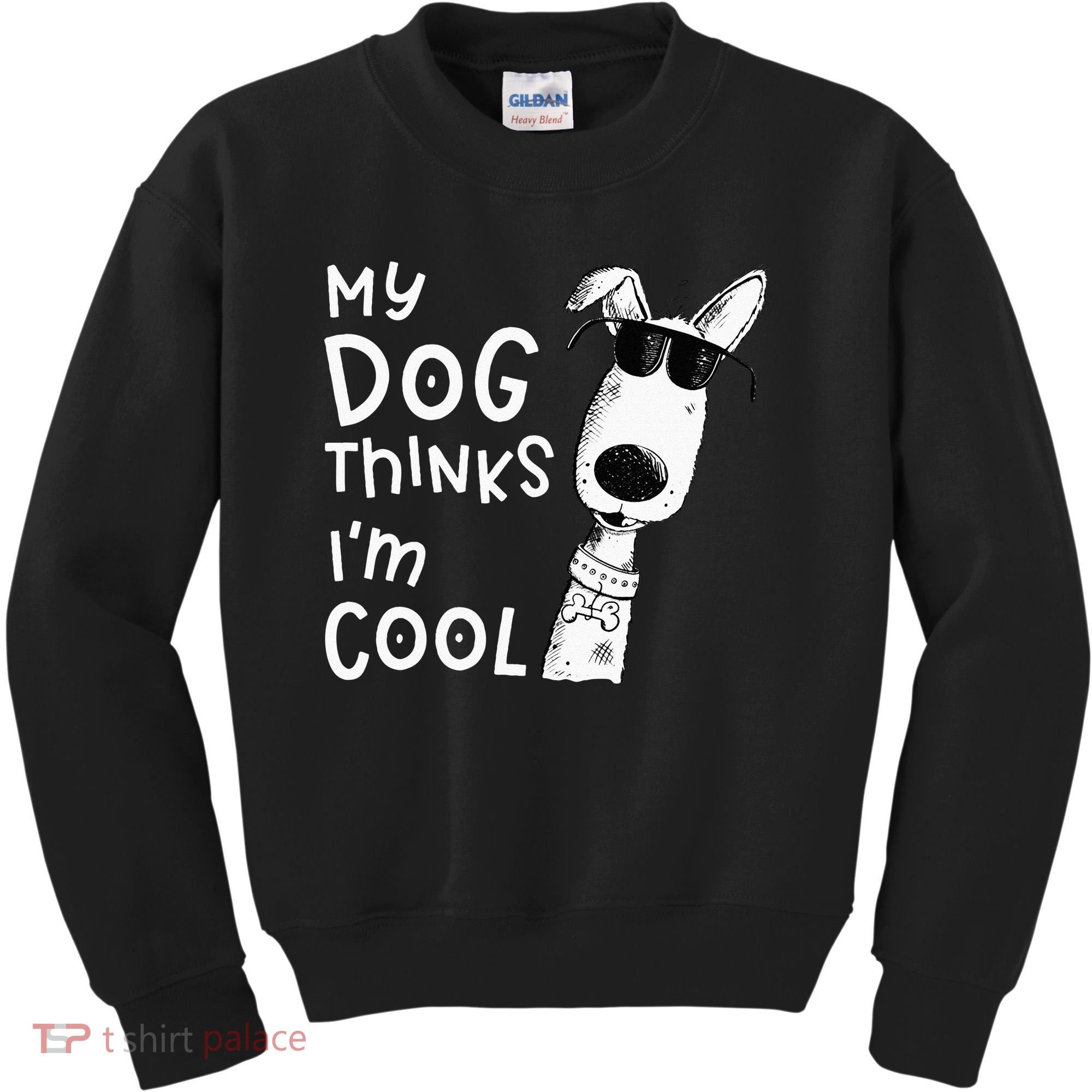 My Dog Thinks Im Cool For Dog Lover Kids Sweatshirt