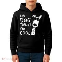 My Dog Thinks Im Cool For Dog Lover Kids Hoodie thumb 4