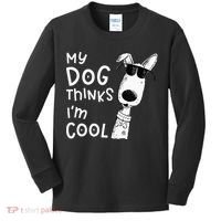My Dog Thinks Im Cool For Dog Lover Kids Long Sleeve Shirt thumb 0