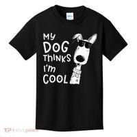 My Dog Thinks Im Cool For Dog Lover Kids T-Shirt thumb 0