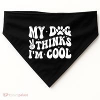 My Dog Thinks I’M Cool Funny USA-Made Doggie Bandana thumb 0