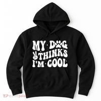 My Dog Thinks I’M Cool Funny Hoodie thumb 0