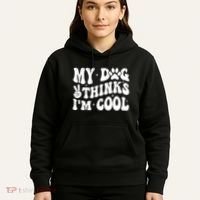 My Dog Thinks I’M Cool Funny Hoodie thumb 5