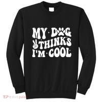 My Dog Thinks I’M Cool Funny Sweatshirt thumb 0