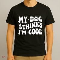 My Dog Thinks I’M Cool Funny T-Shirt thumb 3