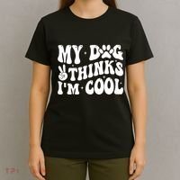 My Dog Thinks I’M Cool Funny T-Shirt thumb 4