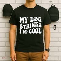 My Dog Thinks I’M Cool Funny T-Shirt thumb 6