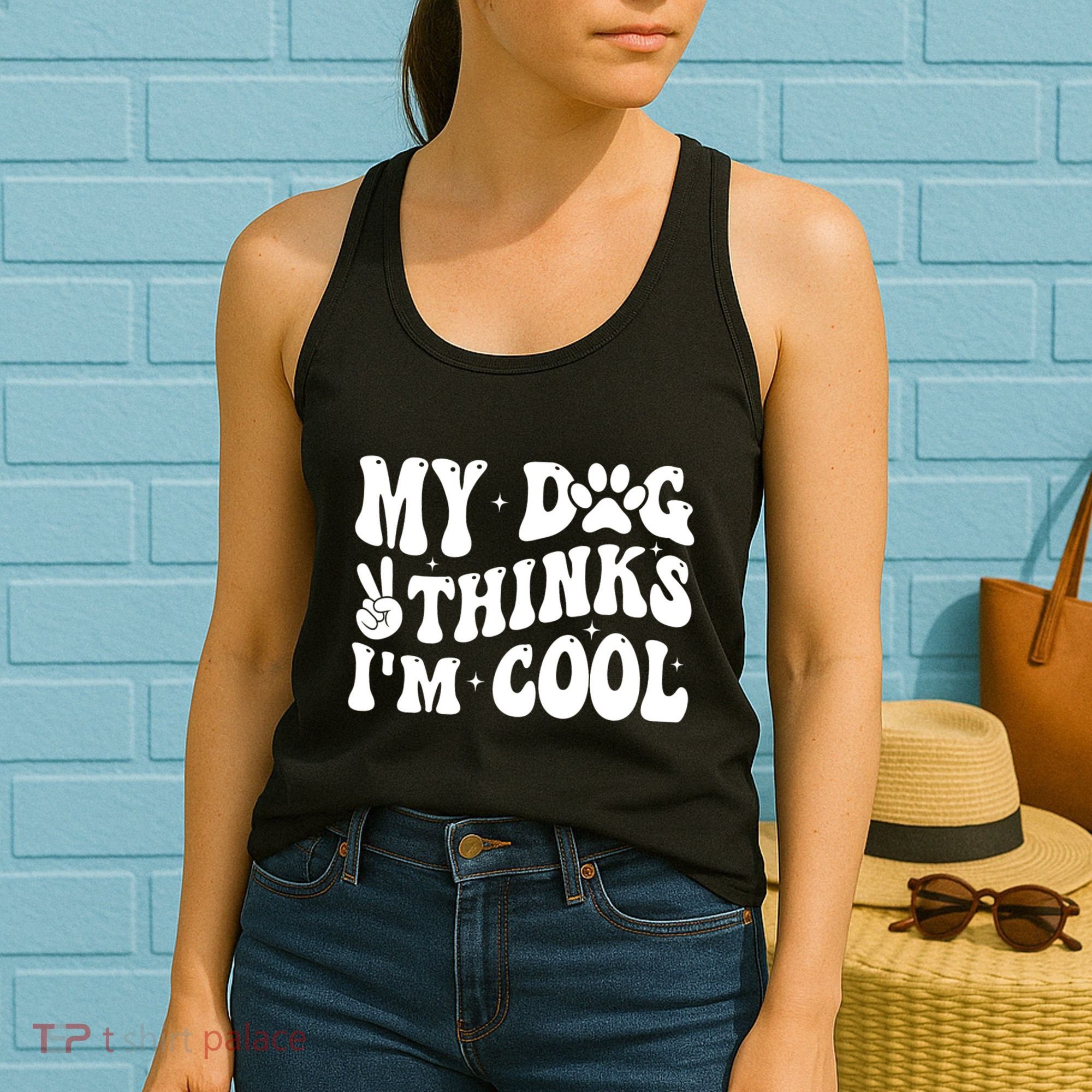My Dog Thinks I’M Cool Funny Women's Tank Top
